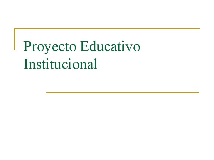 Proyecto Educativo Institucional 
