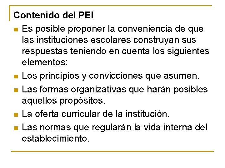 Contenido del PEI n Es posible proponer la conveniencia de que las instituciones escolares