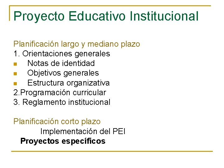 Proyecto Educativo Institucional Planificación largo y mediano plazo 1. Orientaciones generales n Notas de