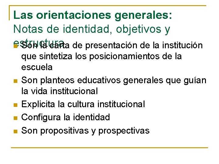 Las orientaciones generales: Notas de identidad, objetivos y estructura n Son la carta de