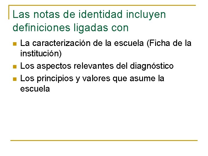 Las notas de identidad incluyen definiciones ligadas con n La caracterización de la escuela