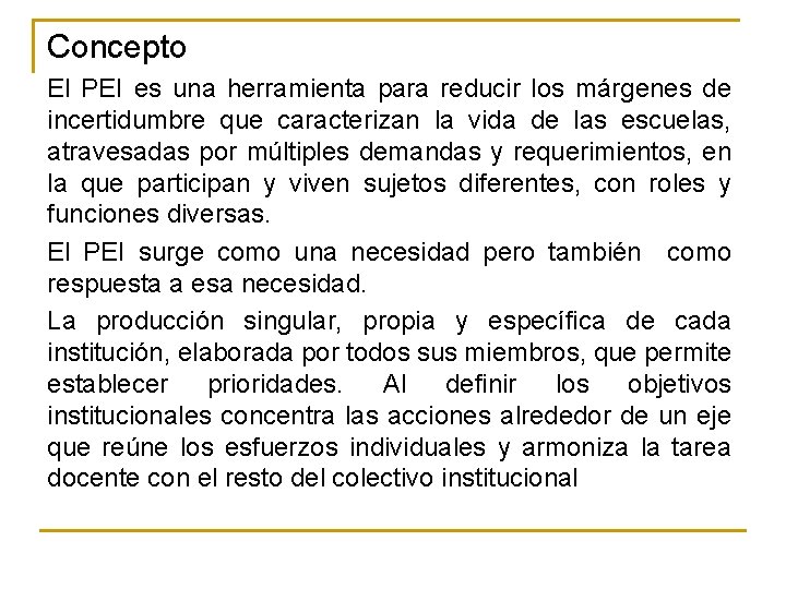 Concepto El PEI es una herramienta para reducir los márgenes de incertidumbre que caracterizan