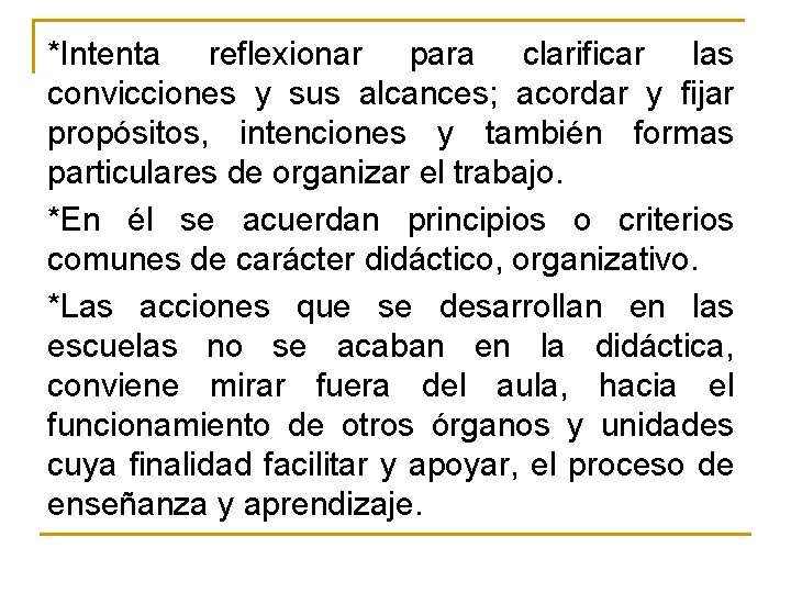 *Intenta reflexionar para clarificar las convicciones y sus alcances; acordar y fijar propósitos, intenciones