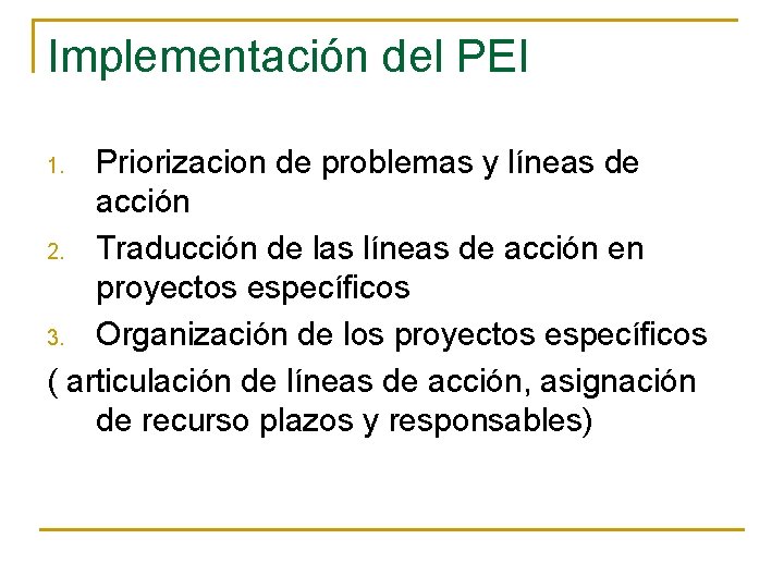 Implementación del PEI Priorizacion de problemas y líneas de acción 2. Traducción de las