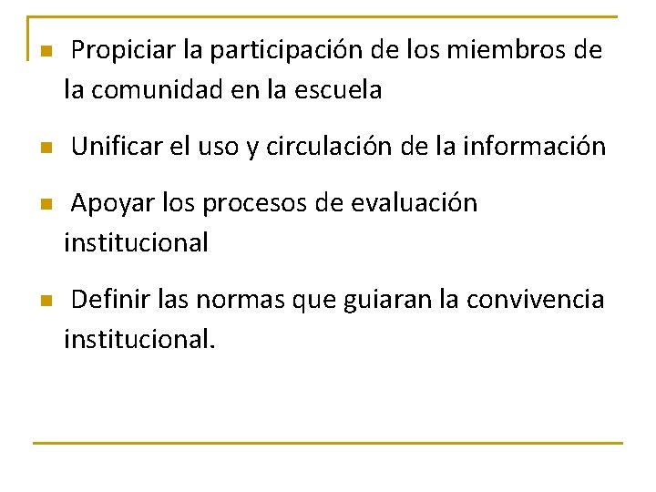 n n Propiciar la participación de los miembros de la comunidad en la escuela