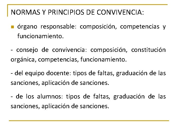 NORMAS Y PRINCIPIOS DE CONVIVENCIA: n órgano responsable: composición, competencias y funcionamiento. - consejo