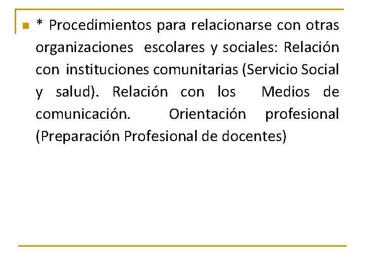 n * Procedimientos para relacionarse con otras organizaciones escolares y sociales: Relación con instituciones