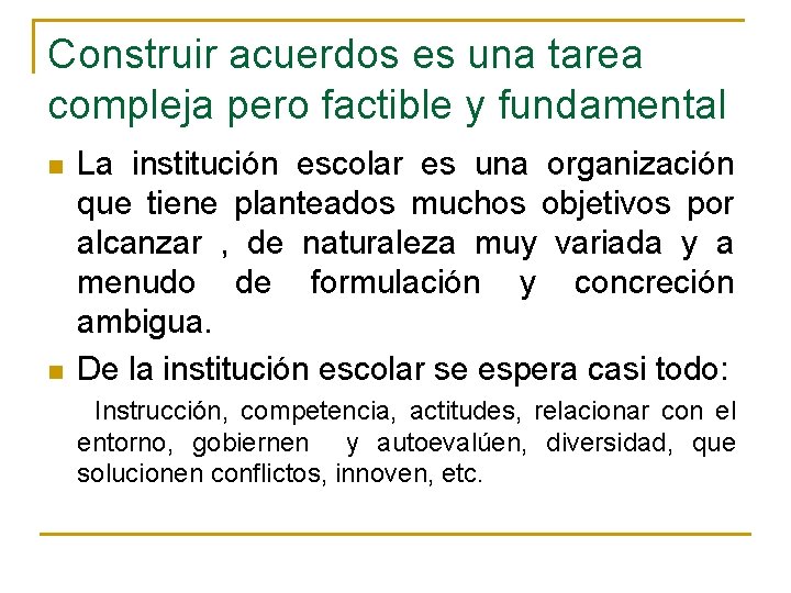 Construir acuerdos es una tarea compleja pero factible y fundamental n n La institución