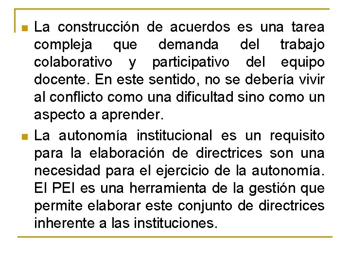 n n La construcción de acuerdos es una tarea compleja que demanda del trabajo