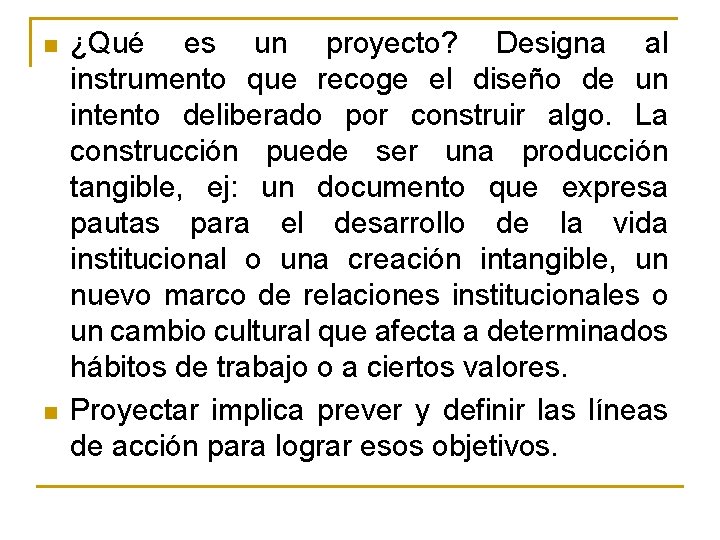 n n ¿Qué es un proyecto? Designa al instrumento que recoge el diseño de