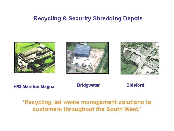 Recycling & Security Shredding Depots H/Q Marston Magna Bridgwater Bideford ‘Recycling led waste management