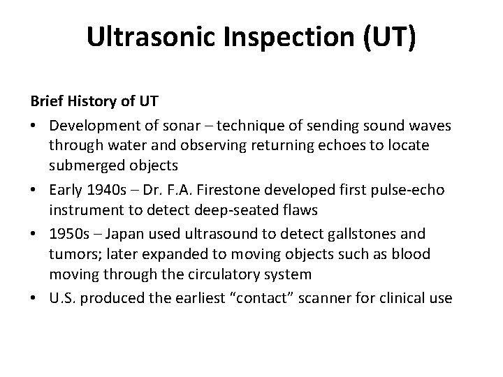 Ultrasonic Inspection (UT) Brief History of UT • Development of sonar – technique of