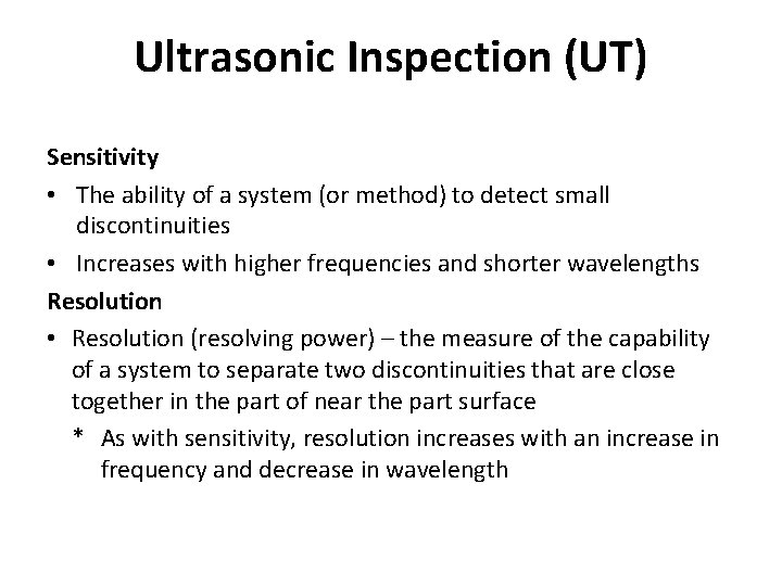 Ultrasonic Inspection (UT) Sensitivity • The ability of a system (or method) to detect