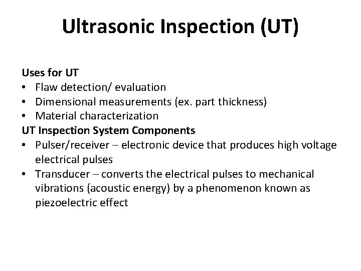 Ultrasonic Inspection (UT) Uses for UT • Flaw detection/ evaluation • Dimensional measurements (ex.