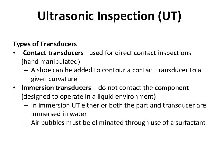 Ultrasonic Inspection (UT) Types of Transducers • Contact transducers– used for direct contact inspections