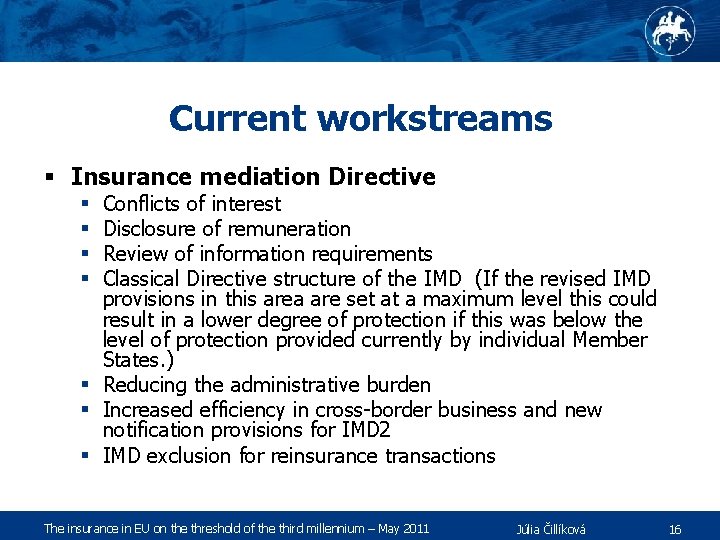 Current workstreams § Insurance mediation Directive Conflicts of interest Disclosure of remuneration Review of