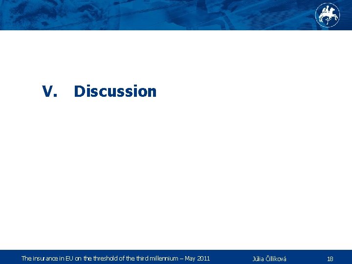 V. Discussion The insurance in EU on the threshold of the third millennium –