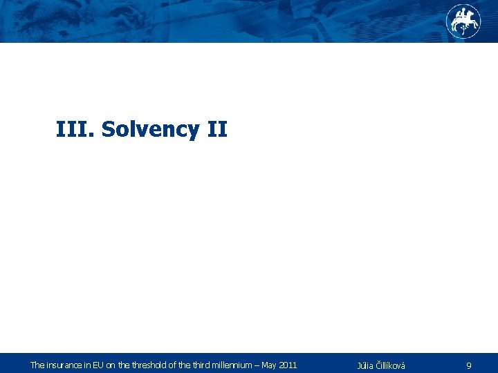 III. Solvency II The insurance in EU on the threshold of the third millennium