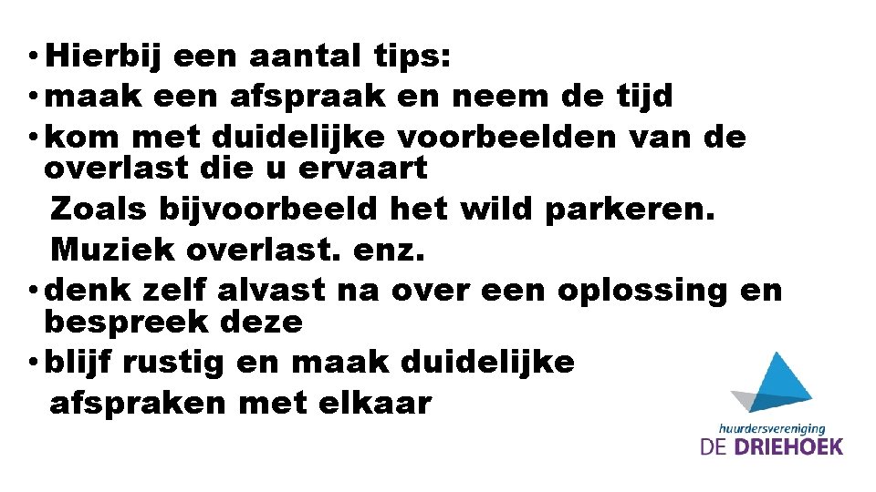  • Hierbij een aantal tips: • maak een afspraak en neem de tijd