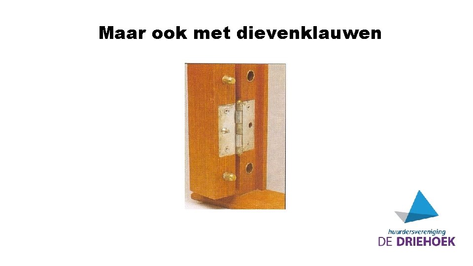 Maar ook met dievenklauwen 