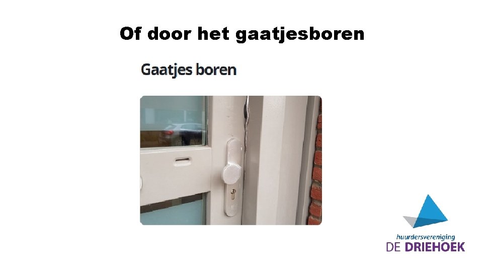 Of door het gaatjesboren 