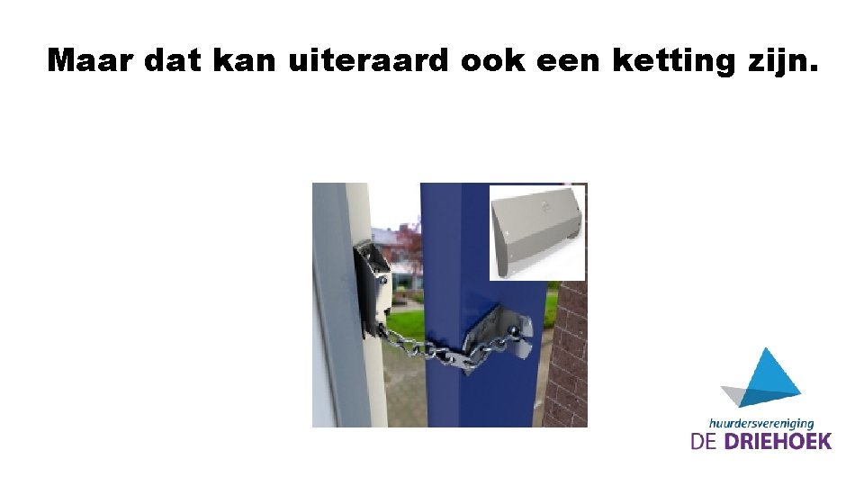 Maar dat kan uiteraard ook een ketting zijn. 