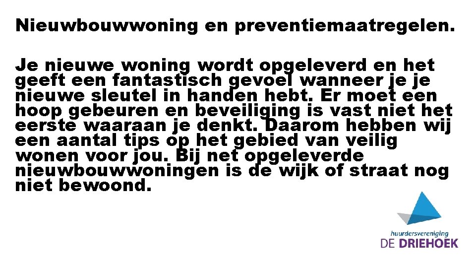 Nieuwbouwwoning en preventiemaatregelen. Je nieuwe woning wordt opgeleverd en het geeft een fantastisch gevoel