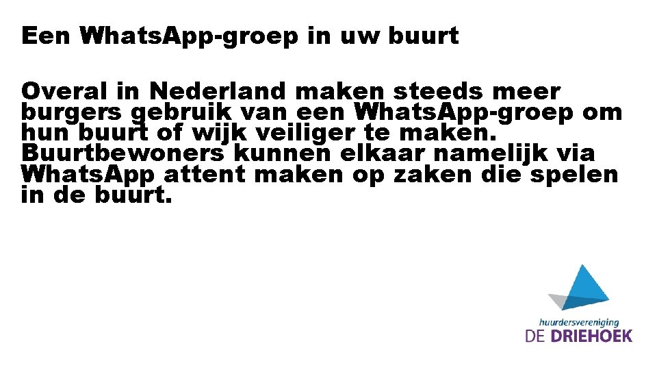 Een Whats. App-groep in uw buurt Overal in Nederland maken steeds meer burgers gebruik