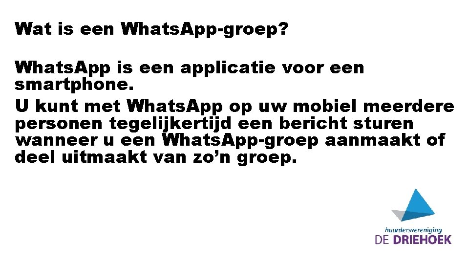 Wat is een Whats. App-groep? Whats. App is een applicatie voor een smartphone. U