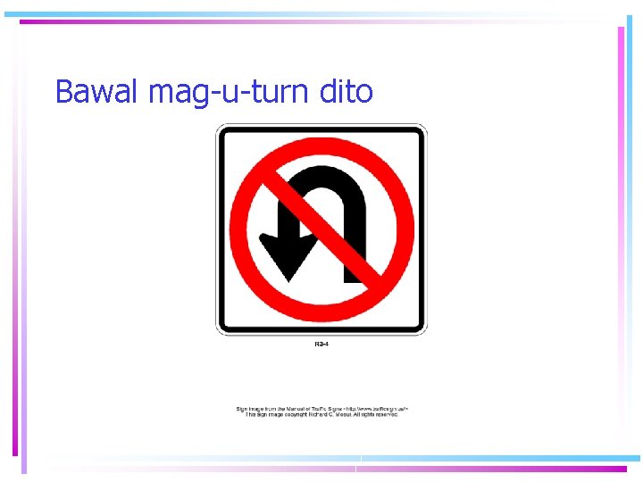 Bawal mag-u-turn dito Bawal mag-u-turn dito
