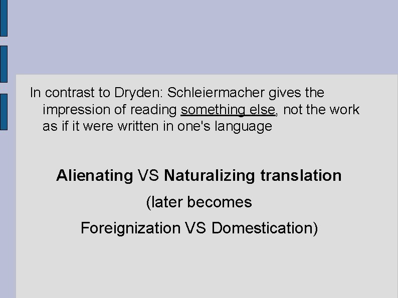 In contrast to Dryden: Schleiermacher gives the impression of reading something else, not the