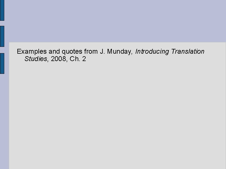 Examples and quotes from J. Munday, Introducing Translation Studies, 2008, Ch. 2 