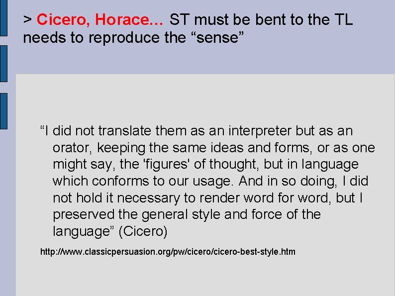 > Cicero, Horace… ST must be bent to the TL needs to reproduce the