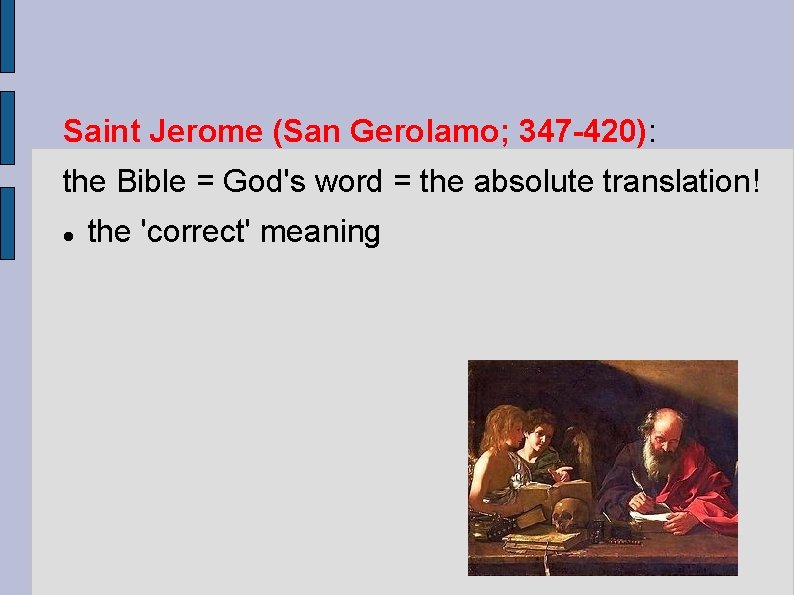 Saint Jerome (San Gerolamo; 347 -420): the Bible = God's word = the absolute