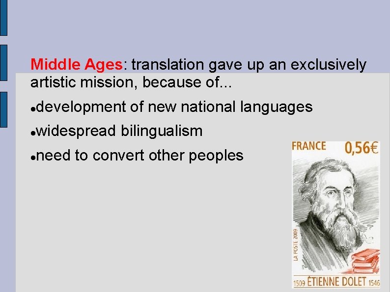 Middle Ages: translation gave up an exclusively artistic mission, because of. . . development