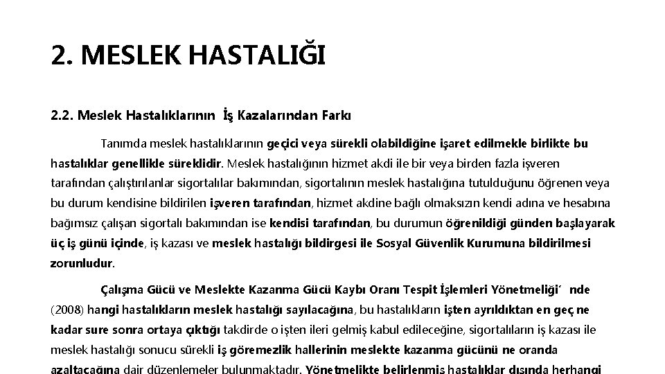 2. MESLEK HASTALIĞI 2. 2. Meslek Hastalıklarının İş Kazalarından Farkı Tanımda meslek hastalıklarının geçici