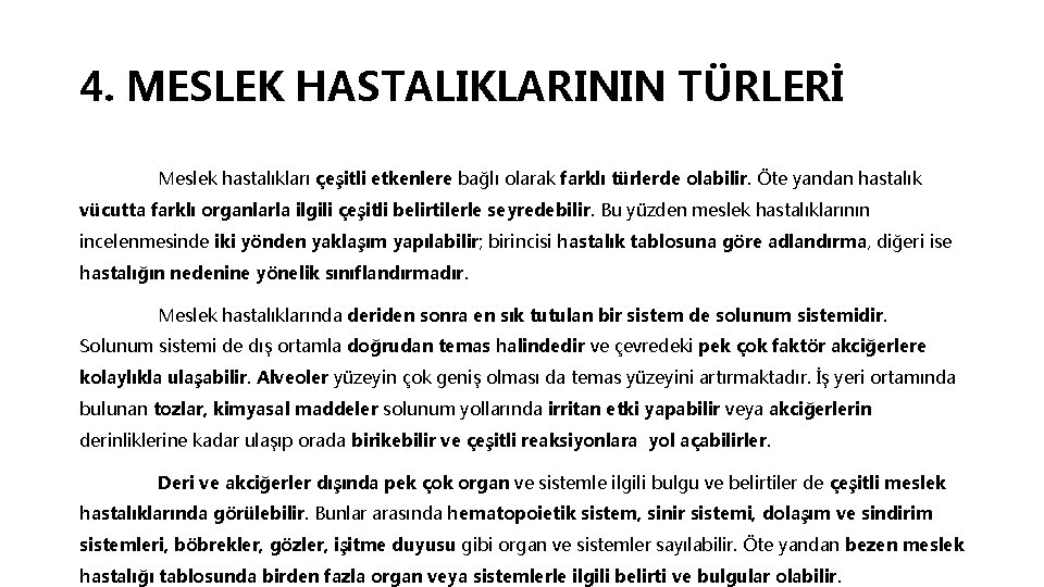 4. MESLEK HASTALIKLARININ TÜRLERİ Meslek hastalıkları çeşitli etkenlere bağlı olarak farklı türlerde olabilir. Öte