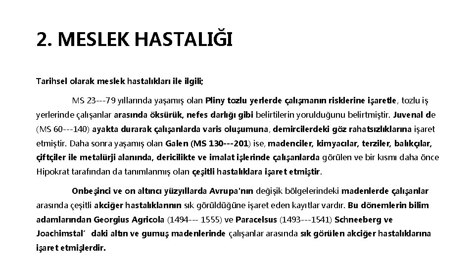 2. MESLEK HASTALIĞI Tarihsel olarak meslek hastalıkları ile ilgili; MS 23 --‐ 79 yıllarında