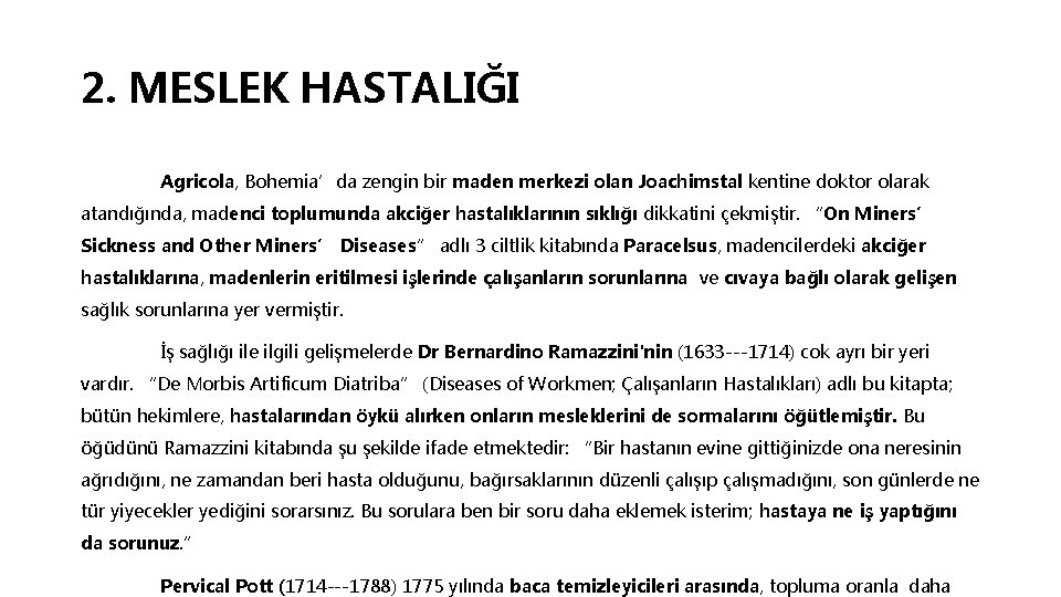 2. MESLEK HASTALIĞI Agricola, Bohemia’da zengin bir maden merkezi olan Joachimstal kentine doktor olarak