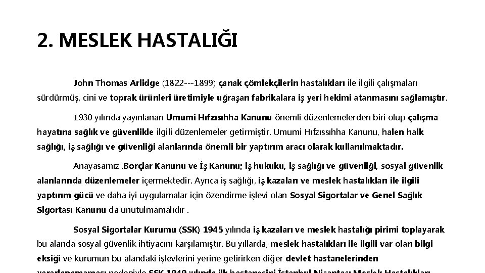 2. MESLEK HASTALIĞI John Thomas Arlidge (1822 --‐ 1899) çanak çömlekçilerin hastalıkları ile ilgili