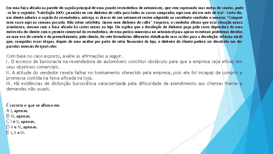 Em uma faixa afixada na parede do saguão principal de uma grande revendedora de