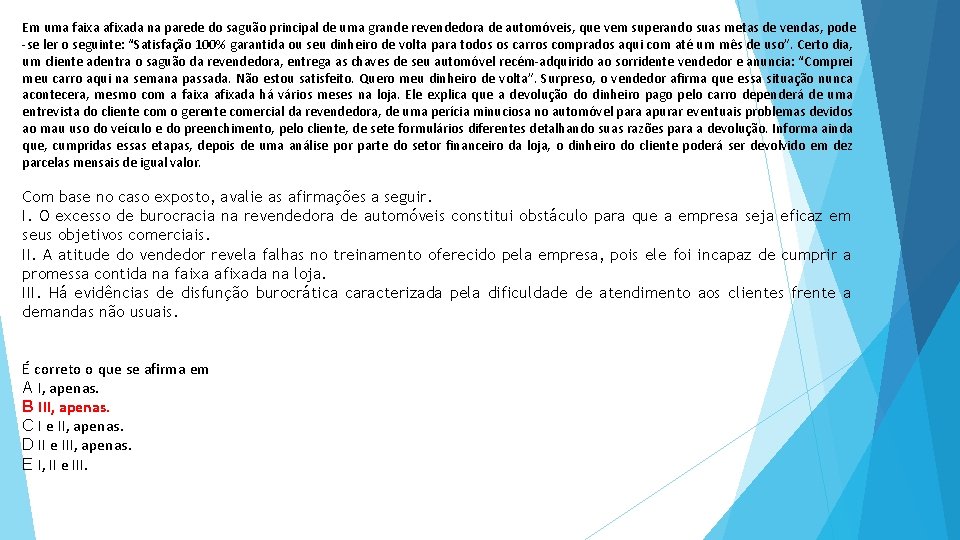 Em uma faixa afixada na parede do saguão principal de uma grande revendedora de