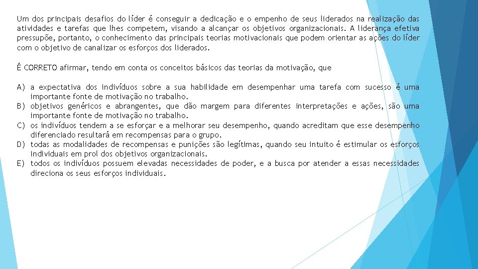 Um dos principais desafios do líder é conseguir a dedicação e o empenho de