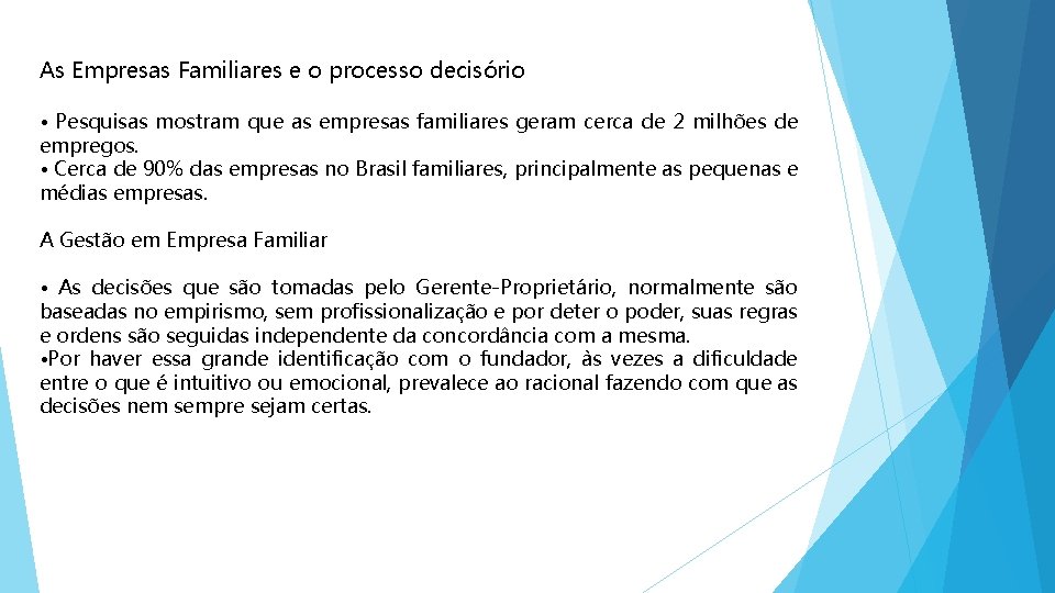 As Empresas Familiares e o processo decisório • Pesquisas mostram que as empresas familiares