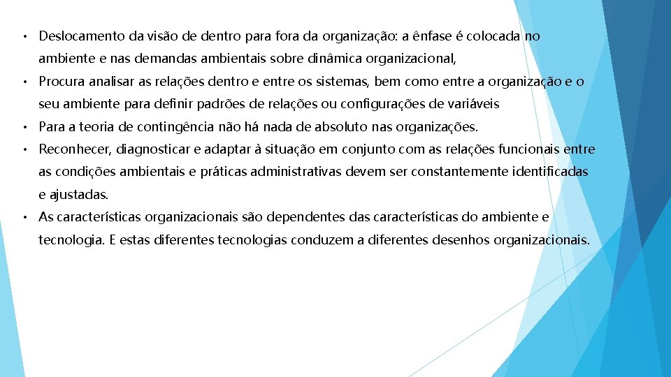  • Deslocamento da visão de dentro para fora da organização: a ênfase é