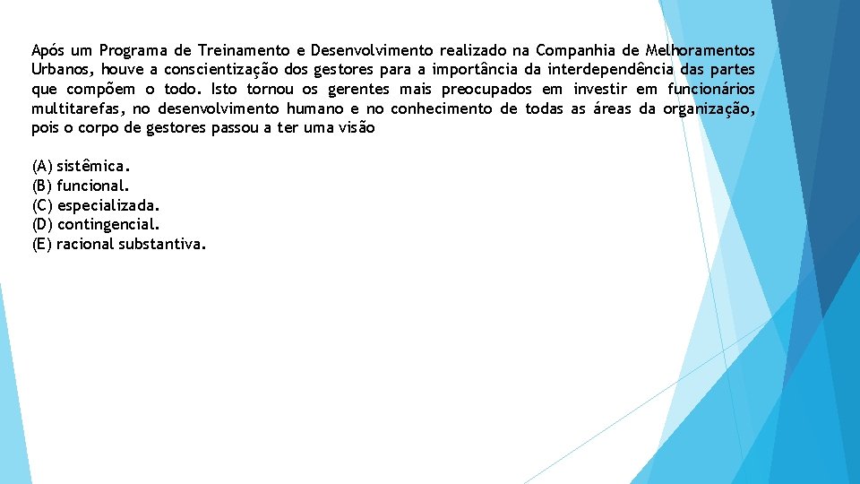 Após um Programa de Treinamento e Desenvolvimento realizado na Companhia de Melhoramentos Urbanos, houve