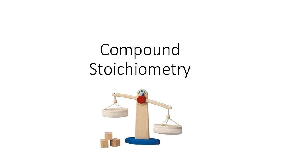 Compound Stoichiometry 