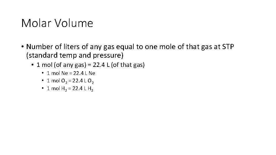 Molar Volume • Number of liters of any gas equal to one mole of
