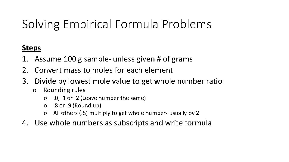Solving Empirical Formula Problems Steps 1. Assume 100 g sample- unless given # of