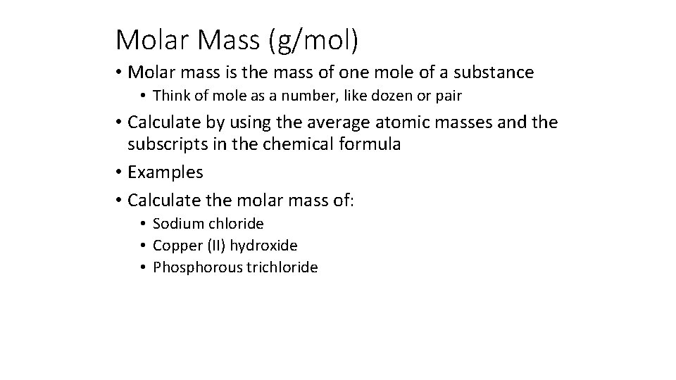 Molar Mass (g/mol) • Molar mass is the mass of one mole of a